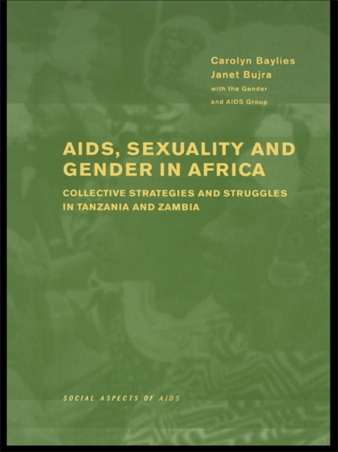 AIDS Sexuality and Gender in Africa : Collective Strategies and Struggles in Tanzania and Zambia, EPUB eBook