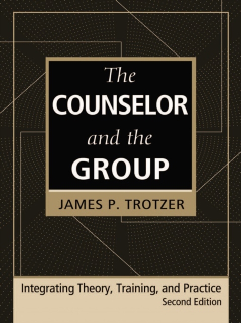 The Counselor and the Group, fourth edition : Integrating Theory, Training, and Practice, EPUB eBook