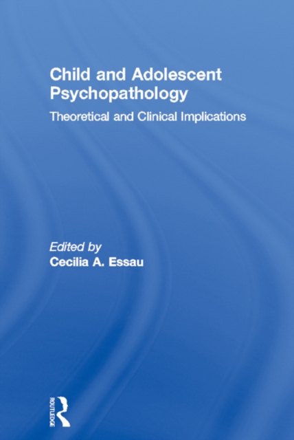 Child and Adolescent Psychopathology : Theoretical and Clinical Implications, EPUB eBook