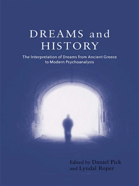 Dreams and History : The Interpretation of Dreams from Ancient Greece to Modern Psychoanalysis, EPUB eBook