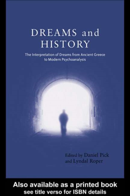 Dreams and History : The Interpretation of Dreams from Ancient Greece to Modern Psychoanalysis, PDF eBook