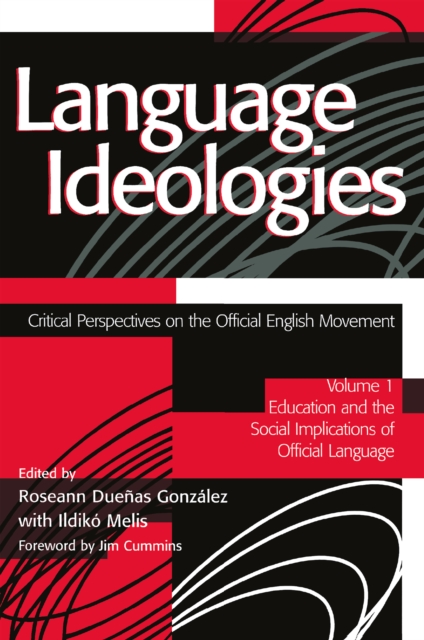 Language Ideologies : Critical Perspectives on the Official English Movement, Volume I: Education and the Social Implications of Official Language, PDF eBook
