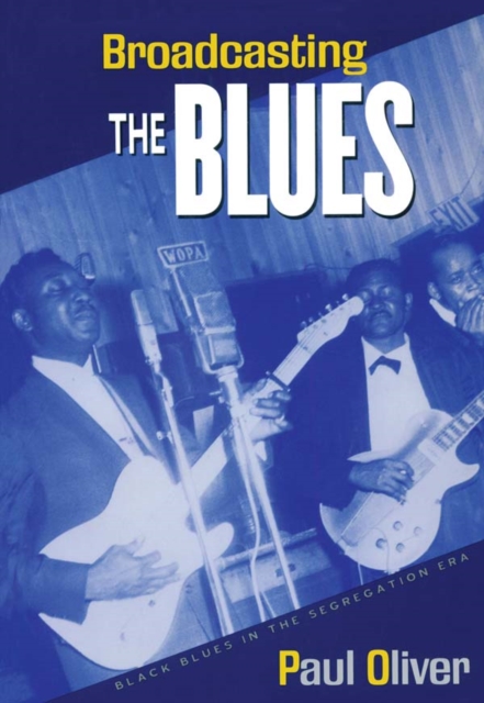 Broadcasting the Blues : Black Blues in the Segregation Era, EPUB eBook