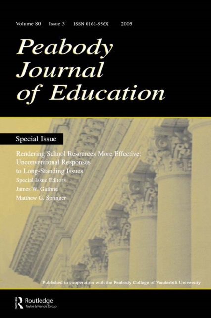 Rendering School Resources More Effective : Unconventional Reponses To Long-standing Issues:a Special Issue of the peabody Journal of Education, EPUB eBook