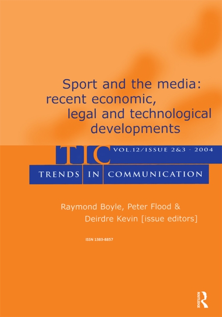 Sport and the Media : Recent Economic, Legal, and Technological Developments:a Special Double Issue of trends in Communication, PDF eBook