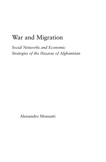 War and Migration : Social Networks and Economic Strategies of the Hazaras of Afghanistan, EPUB eBook