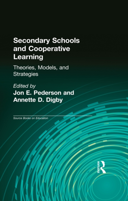 Secondary Schools and Cooperative Learning : Theories, Models, and Strategies, PDF eBook