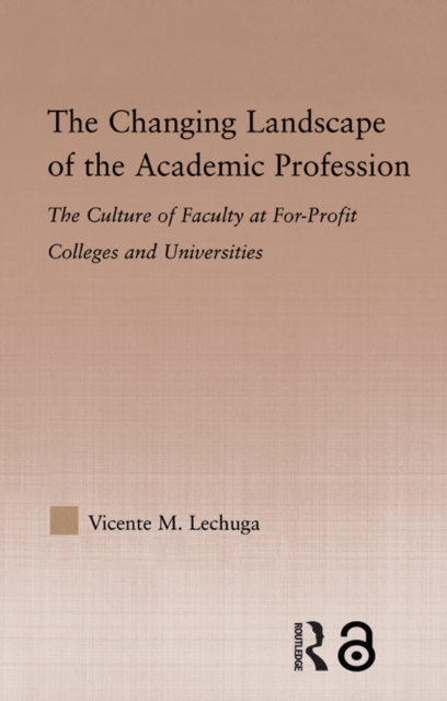 The Changing Landscape of the Academic Profession : Faculty Culture at For-Profit Colleges and Universities, EPUB eBook