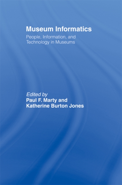 Museum Informatics : People, Information, and Technology in Museums, PDF eBook