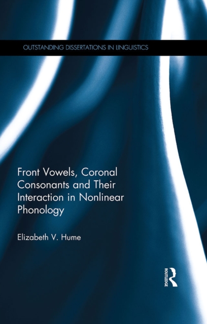 Front Vowels, Coronal Consonants and Their Interaction in Nonlinear Phonology, EPUB eBook
