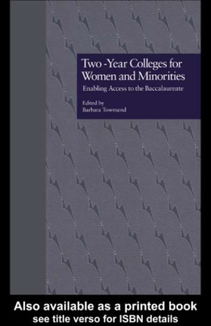 Two-Year Colleges for Women and Minorities : Enabling Access to the Baccalaureate, PDF eBook
