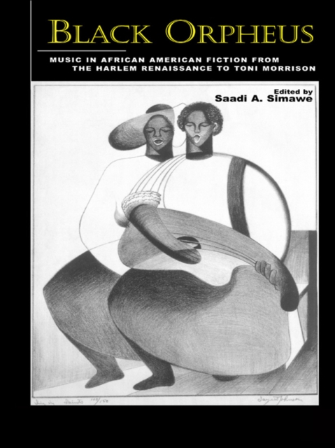 Black Orpheus : Music in African American Fiction from the Harlem Renaissance to Toni Morrison, EPUB eBook