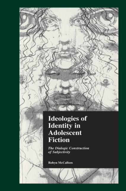 Ideologies of Identity in Adolescent Fiction : The Dialogic Construction of Subjectivity, EPUB eBook
