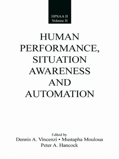 Human Performance, Situation Awareness, and Automation : Current Research and Trends HPSAA II, Volumes I and II, EPUB eBook