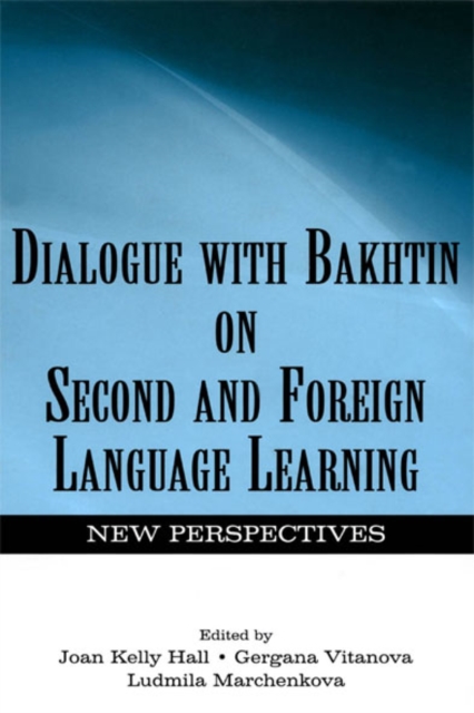 Dialogue With Bakhtin on Second and Foreign Language Learning : New Perspectives, EPUB eBook