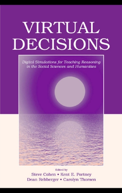 Virtual Decisions : Digital Simulations for Teaching Reasoning in the Social Sciences and Humanities, EPUB eBook
