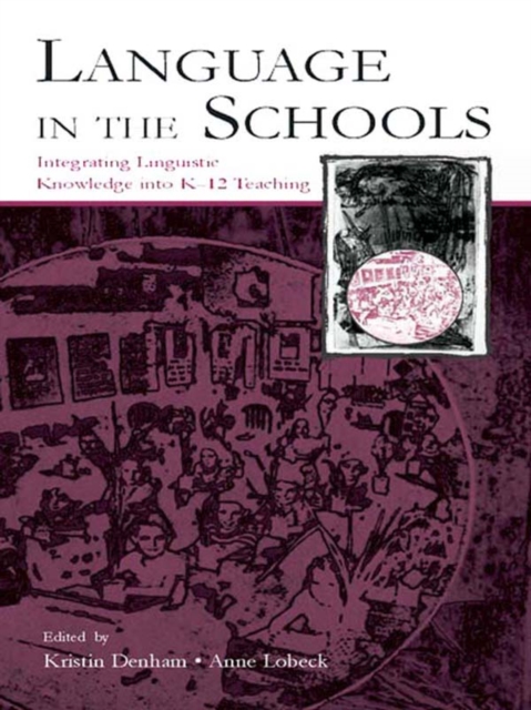 Language in the Schools : Integrating Linguistic Knowledge Into K-12 Teaching, EPUB eBook
