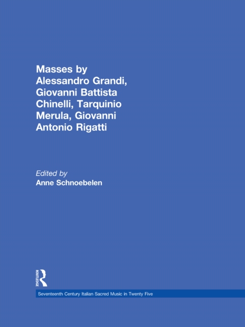 Masses by Alessandro Grandi, Giovanni Battista Chinelli, Giovanni Rigatti, Tarquinio Merula, PDF eBook