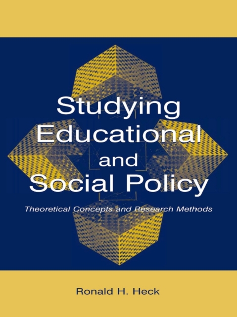 Studying Educational and Social Policy : Theoretical Concepts and Research Methods, PDF eBook