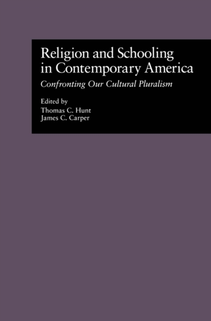 Religion and Schooling in Contemporary America : Confronting Our Cultural Pluralism, PDF eBook