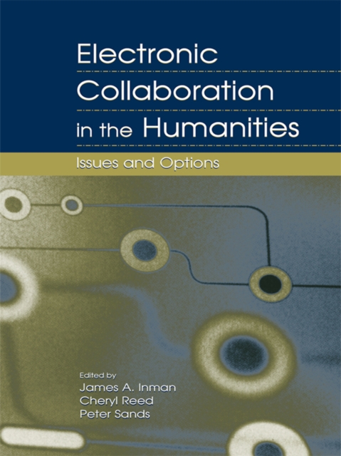 Electronic Collaboration in the Humanities : Issues and Options, EPUB eBook