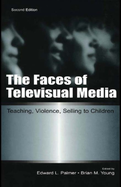 The Faces of Televisual Media : Teaching, Violence, Selling To Children, PDF eBook