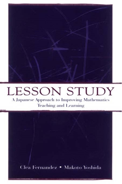 Lesson Study : A Japanese Approach To Improving Mathematics Teaching and Learning, EPUB eBook