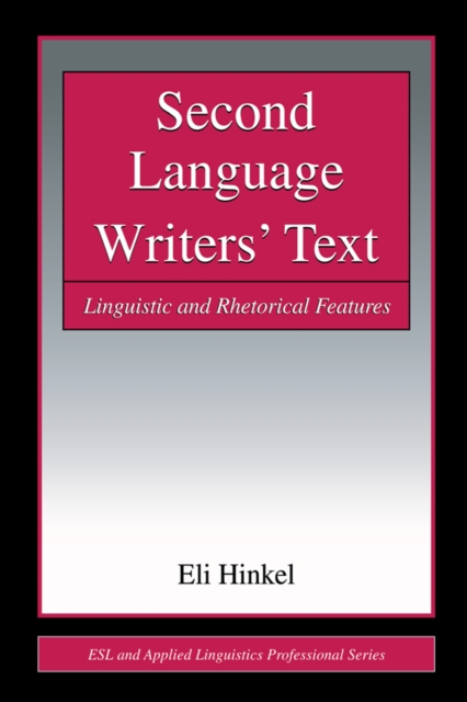 Second Language Writers' Text : Linguistic and Rhetorical Features, PDF eBook