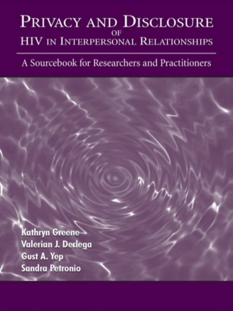 Privacy and Disclosure of Hiv in interpersonal Relationships : A Sourcebook for Researchers and Practitioners, PDF eBook