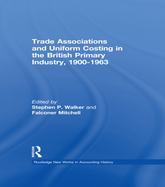 Trade Associations and Uniform Costing in the British Printing Industry, 1900-1963, PDF eBook