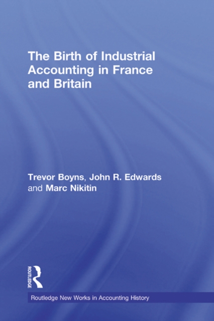 The Birth of Industrial Accounting in France and Britain, EPUB eBook