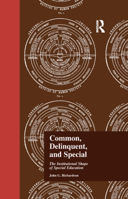 Common, Delinquent, and Special : The Institutional Shape of Special Education, EPUB eBook