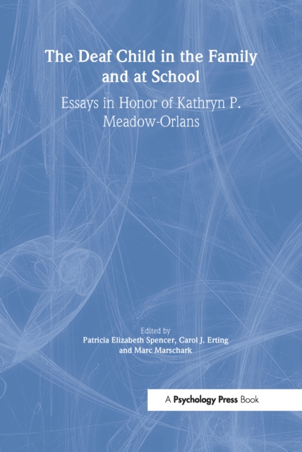 The Deaf Child in the Family and at School : Essays in Honor of Kathryn P. Meadow-Orlans, PDF eBook