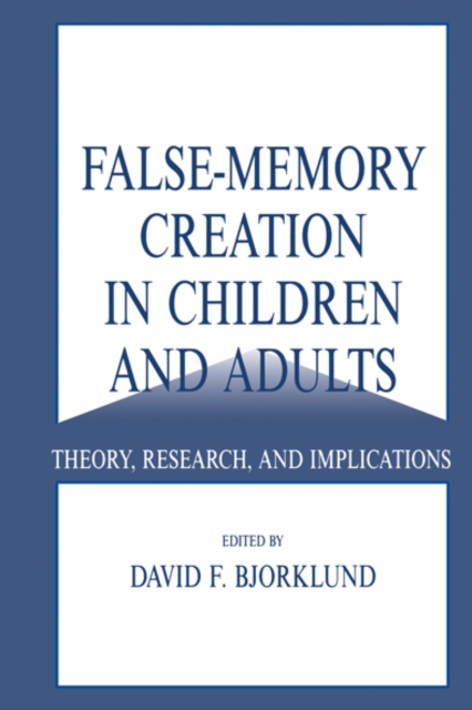 False-memory Creation in Children and Adults : Theory, Research, and Implications, EPUB eBook