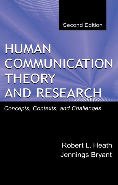 Human Communication Theory and Research : Concepts, Contexts, and Challenges, PDF eBook