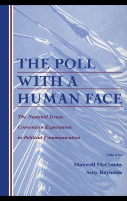 The Poll With A Human Face : The National Issues Convention Experiment in Political Communication, PDF eBook