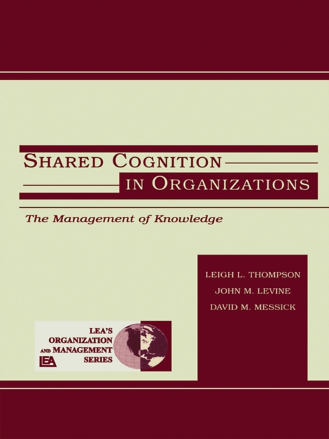 Shared Cognition in Organizations : The Management of Knowledge, EPUB eBook