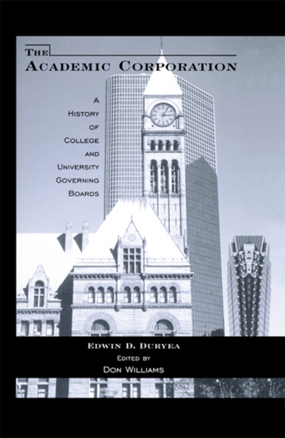 The Academic Corporation : A History of College and University Governing Boards, PDF eBook