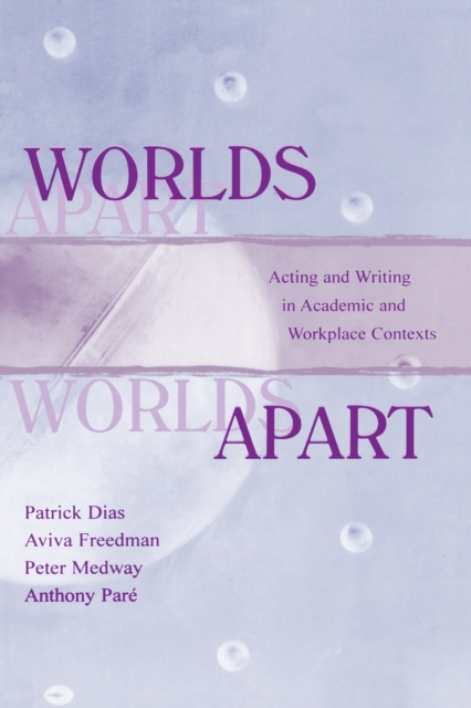 Worlds Apart : Acting and Writing in Academic and Workplace Contexts, EPUB eBook