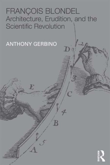 Francois Blondel : Architecture, Erudition, and the Scientific Revolution, PDF eBook