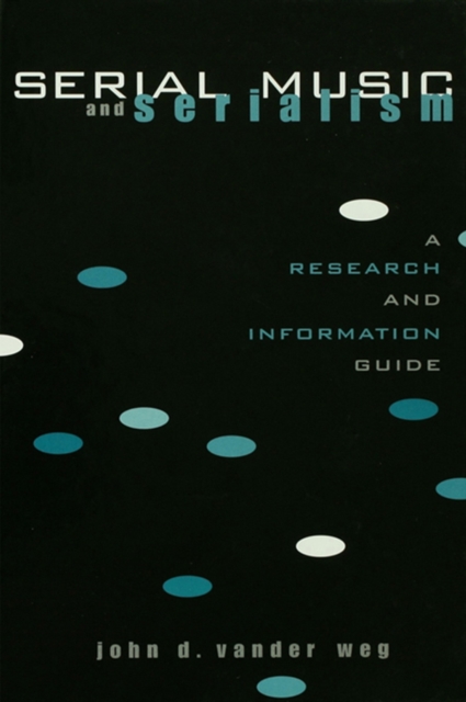 Serial Music and Serialism : A Research and Information Guide, PDF eBook
