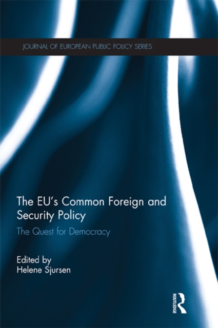 The EU’s Common Foreign and Security Policy : The Quest for Democracy, PDF eBook