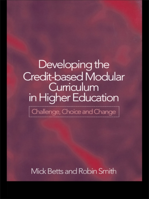 Developing the Credit-Based Modular Curriculum in Higher Education : Challenge, Choice and Change, PDF eBook