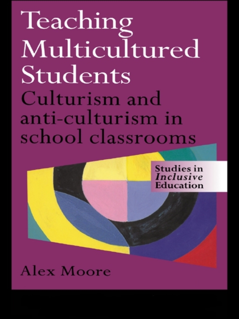 Teaching Multicultured Students : Culturalism and Anti-culturalism in the School Classroom, EPUB eBook