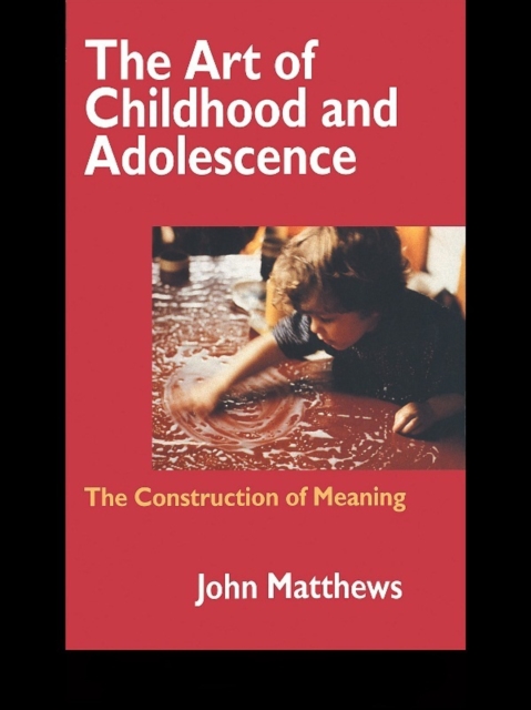 The Art of Childhood and Adolescence : The Construction of Meaning, PDF eBook