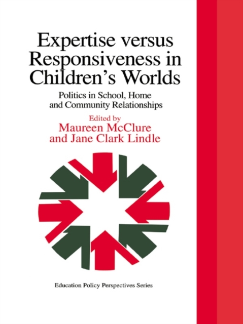 Expertise Versus Responsiveness In Children's Worlds : Politics In School, Home And Community Relationships, EPUB eBook