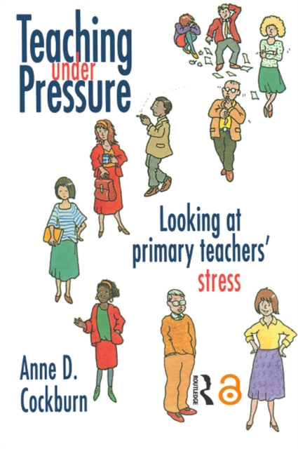 Teaching Under Pressure : Looking At Primary Teachers' Stress, EPUB eBook