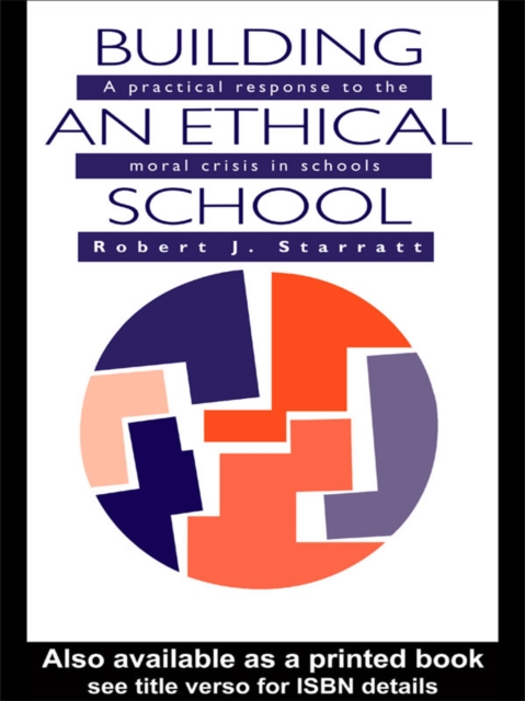Building An Ethical School : A Practical Response To The Moral Crisis In Schools, PDF eBook