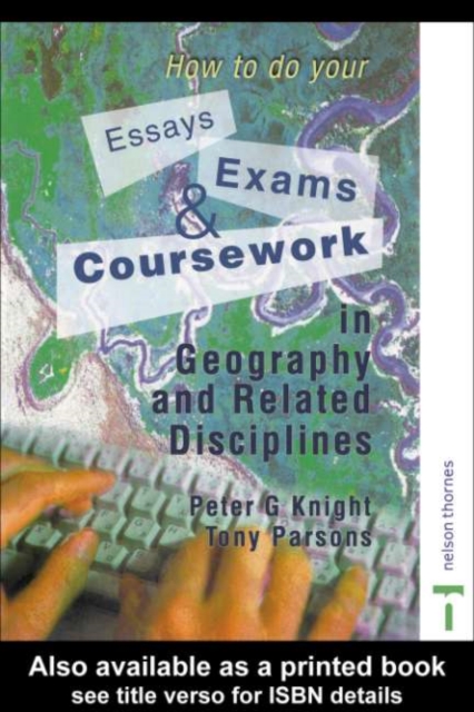 How to do your Essays, Exams and Coursework in Geography and Related Disciplines, PDF eBook