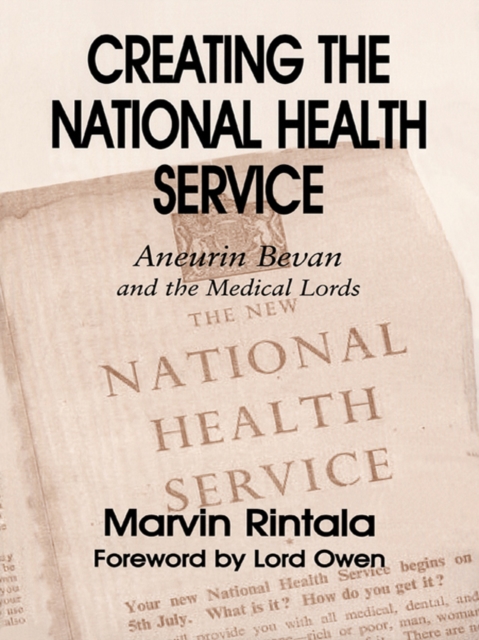 Creating the National Health Service : Aneurin Bevan and the Medical Lords, EPUB eBook